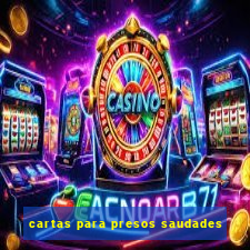 cartas para presos saudades